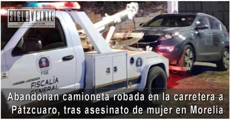 Abandonan camioneta robada en la carretera a Pátzcuaro, tras asesinato de mujer en Morelia