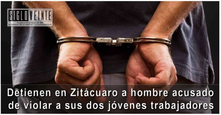Detienen en Zitácuaro a hombre acusado de violar a sus dos jóvenes trabajadores
