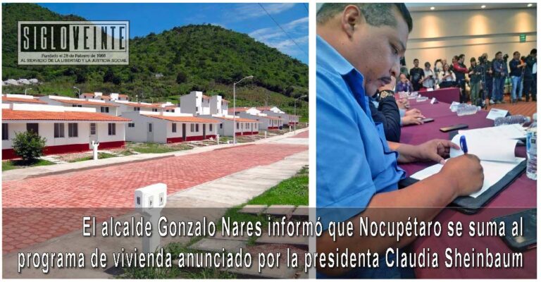 El alcalde Gonzalo Nares informó que Nocupétaro se suma al programa de vivienda anunciado por la presidenta Claudia Sheinbaum