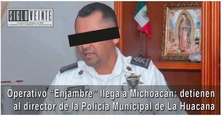 Operativo “Enjambre” llega a Michoacán: detienen al director de la Policía Municipal de La Huacana