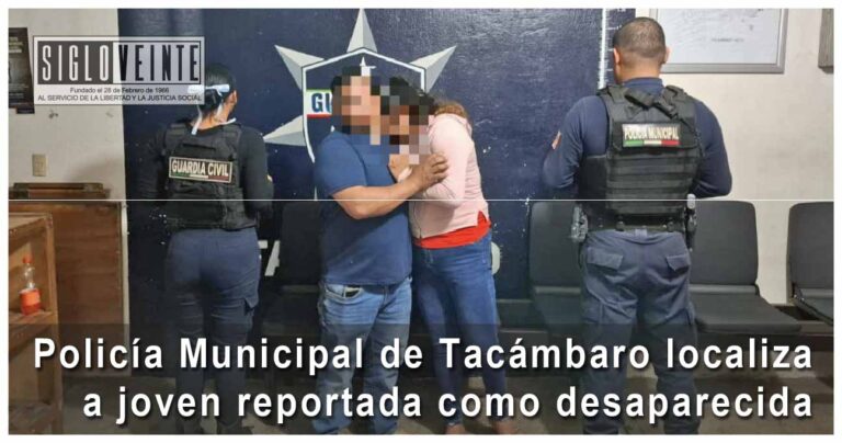 Policía Municipal de Tacámbaro localiza a joven reportada como desaparecida