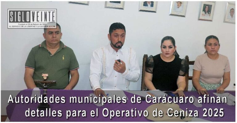 Autoridades municipales de Carácuaro afinan detalles para el Operativo de Ceniza 2025