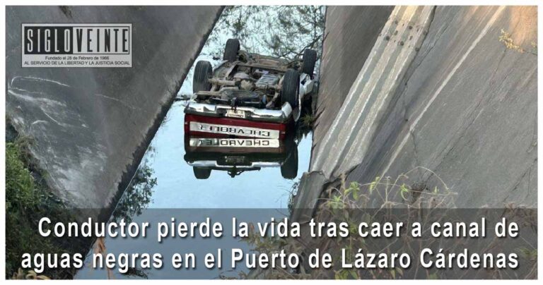 Conductor pierde la vida tras caer a canal de aguas negras en el Puerto de Lázaro Cárdenas