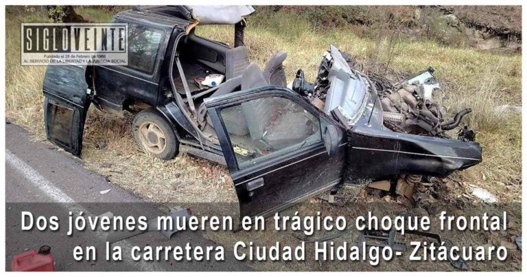 Dos jóvenes mueren en trágico choque frontal en la carretera Ciudad Hidalgo- Zitácuaro
