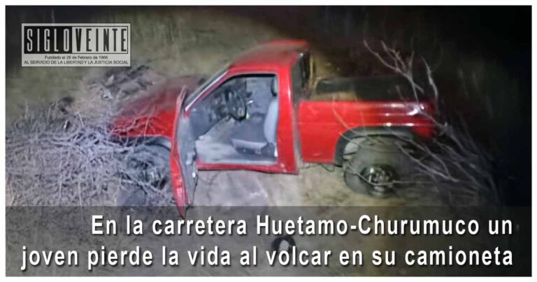 En la carretera Huetamo-Churumuco un joven pierde la vida al volcar en su camioneta