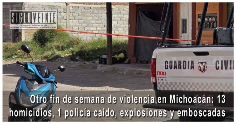 Otro fin de semana de violencia en Michoacán: 13 homicidios, 1 policía caído, explosiones y emboscadas