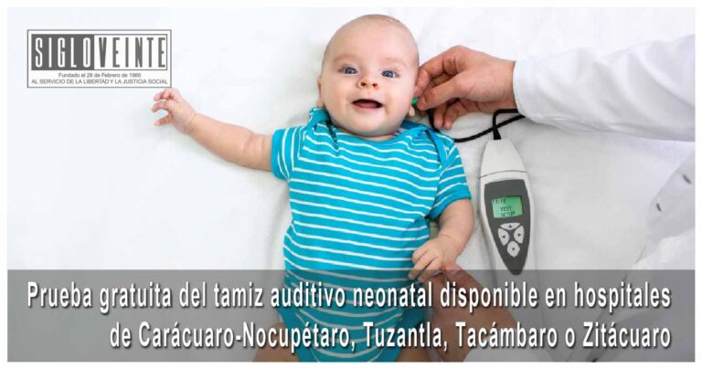 Prueba gratuita del tamiz auditivo neonatal disponible en hospitales de Carácuaro-Nocupétaro, Tuzantla, Tacámbaro o Zitácuaro