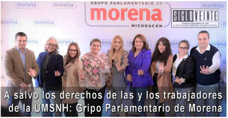 A salvo los derechos de las y los trabajadores de la UMSNH: Gripo Parlamentario de Morena