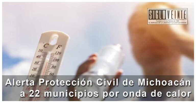 Alerta Protección Civil de Michoacán a 22 municipios por onda de calor