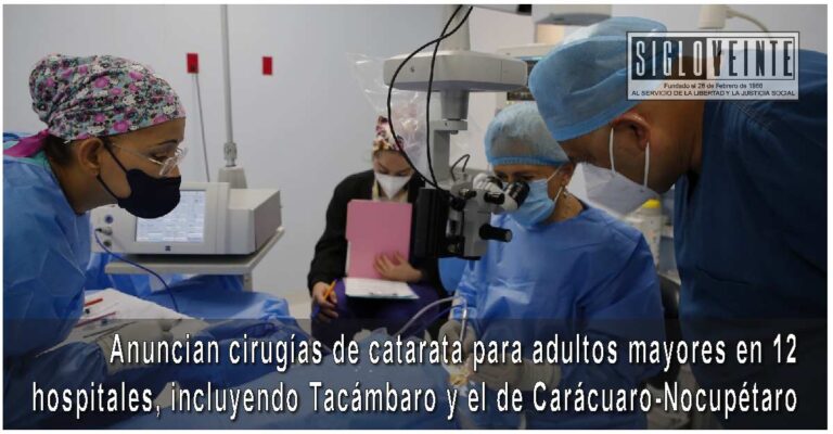 Anuncian cirugías de catarata para adultos mayores en 12 hospitales, incluyendo Tacámbaro y el de Carácuaro-Nocupétaro