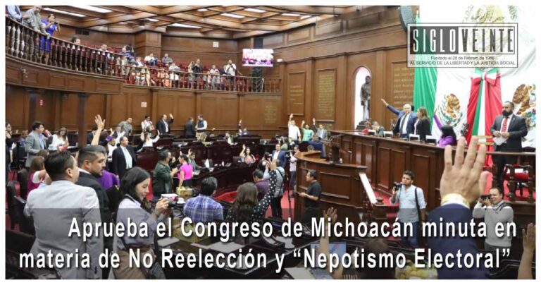 Aprueba el Congreso de Michoacán minuta en materia de No Reelección y “Nepotismo Electoral”