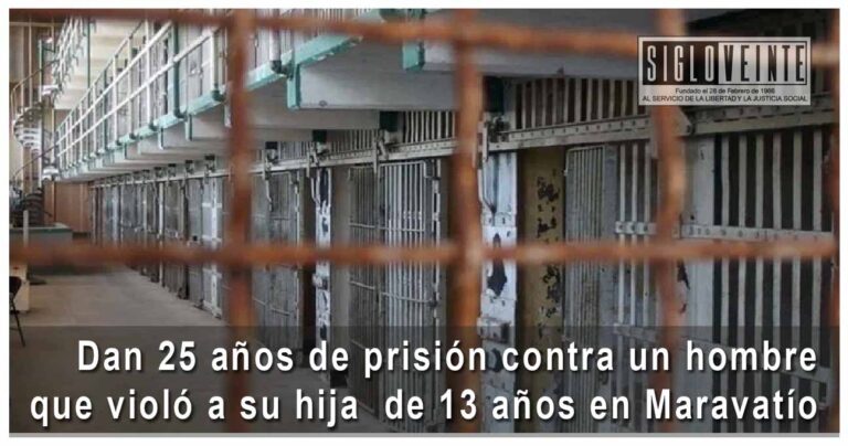 Dan 25 años de prisión contra un hombre que violó a su hija  de 13 años en Maravatío