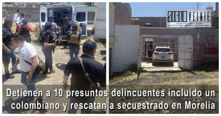 Detienen a 10 presuntos delincuentes incluido un colombiano y rescatan a secuestrado en Morelia