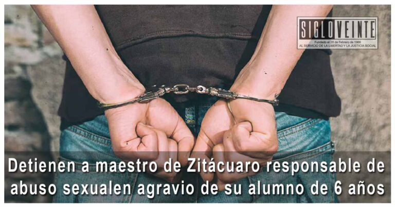 Detienen a maestro de Zitácuaro responsable de abuso sexual en agravio de su alumno de 6 años