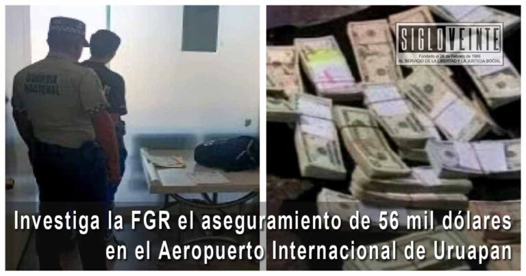Investiga la FGR el aseguramiento de 56 mil dólares en el Aeropuerto Internacional de Uruapan