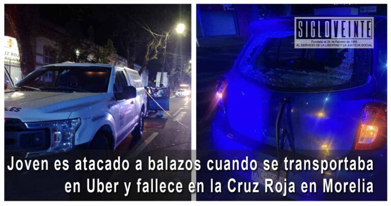 Joven es atacado a balazos cuando se transportaba en Uber y fallece en la Cruz Roja de Morelia