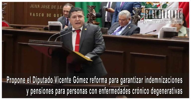 Propone el Diputado Vicente Gómez reforma para garantizar indemnizaciones y pensiones para personas con enfermedades crónico degenerativas