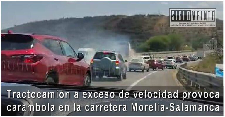 Tractocamión a exceso de velocidad provoca carambola en la carretera Morelia-Salamanca