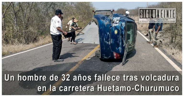 Un hombre de 32 años fallece tras volcadura en la carretera Huetamo-Churumuco