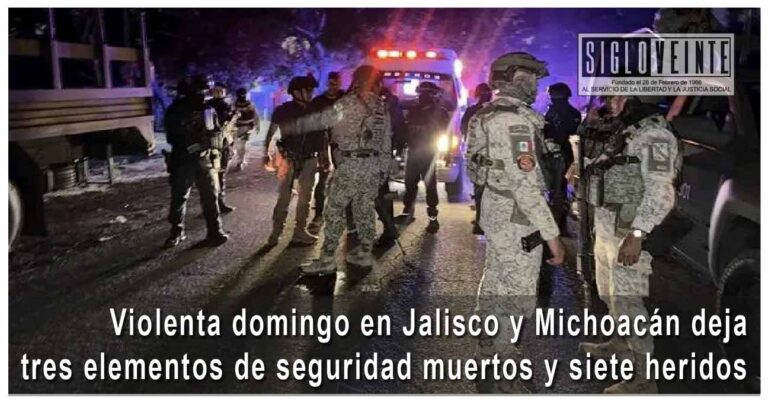 Violenta domingo en Jalisco y Michoacán deja tres elementos de seguridad muertos y siete heridos
