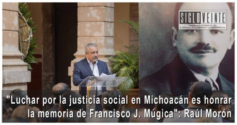 «Luchar por la justicia social en Michoacán es honrar la memoria de Francisco J. Múgica»: Raúl Morón
