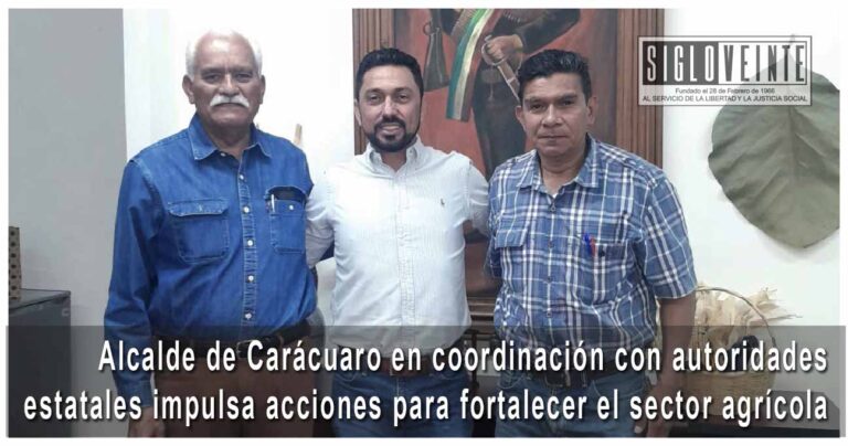 Alcalde de Carácuaro en coordinación con autoridades estatales y federales impulsa acciones para fortalecer el sector agrícola