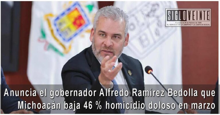 Anuncia el gobernador Alfredo Ramírez Bedolla que Michoacán baja 46 % homicidio doloso en marzo