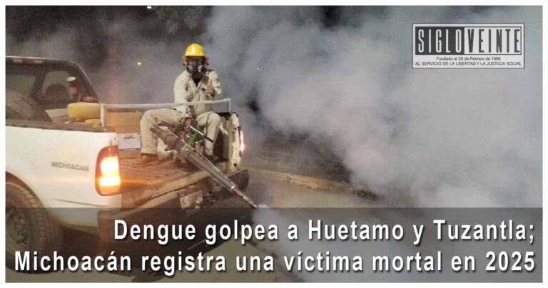 Dengue golpea a Huetamo y Tuzantla; Michoacán registra una víctima mortal en 2025