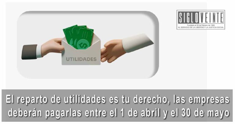 El reparto de utilidades es tu derecho, las empresas deberán pagarlas entre el 1 de abril y el 30 de mayo