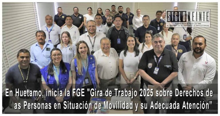En Huetamo, inicia la FGE «Gira de Trabajo 2025 sobre Derechos de las Personas en Situación de Movilidad y su Adecuada Atención”