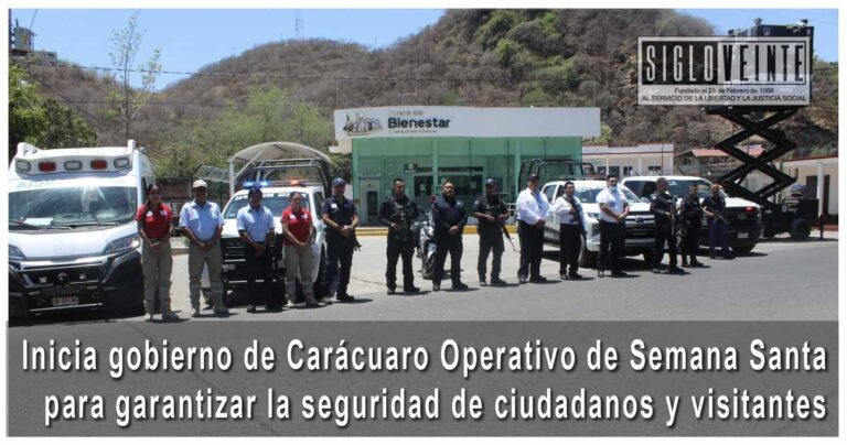 Inicia gobierno de Carácuaro Operativo de Semana Santa para garantizar la seguridad de ciudadanos y visitantes
