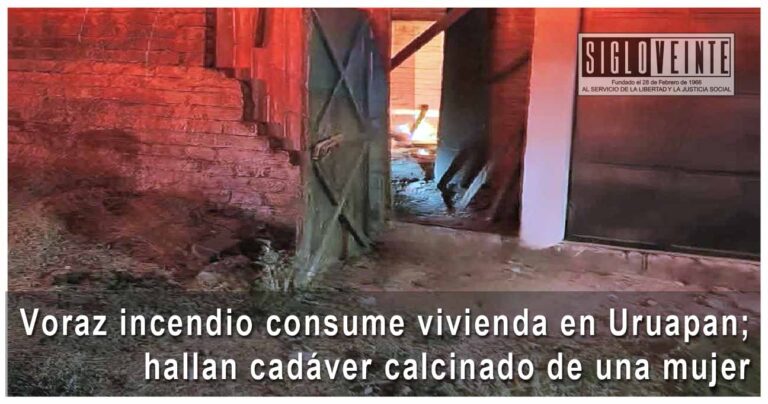 Voraz incendio consume vivienda en Uruapan; hallan cadáver calcinado de una mujer
