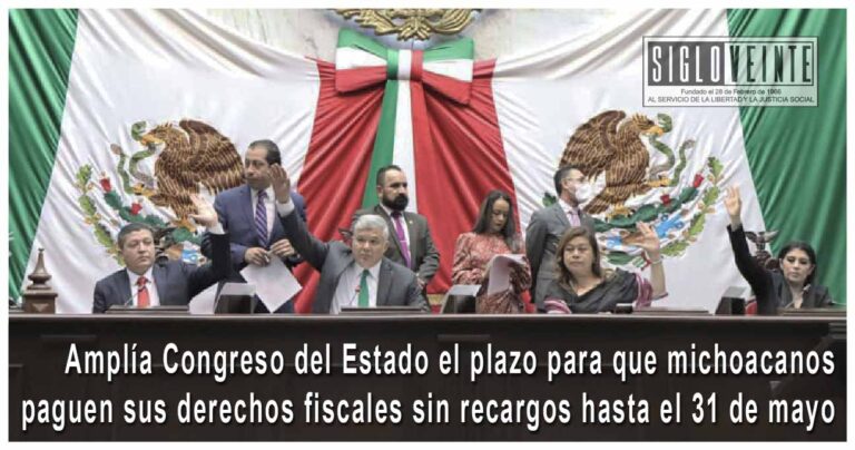 Amplía Congreso del Estado el plazo para que michoacanos paguen sus derechos fiscales sin recargos hasta el 31 de mayo