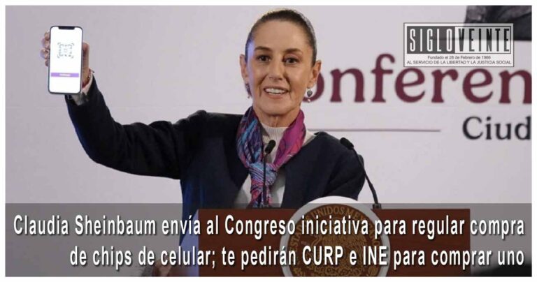 Claudia Sheinbaum envía al Congreso iniciativa para regular compra de chips de celular; te pedirán CURP e INE para comprar uno