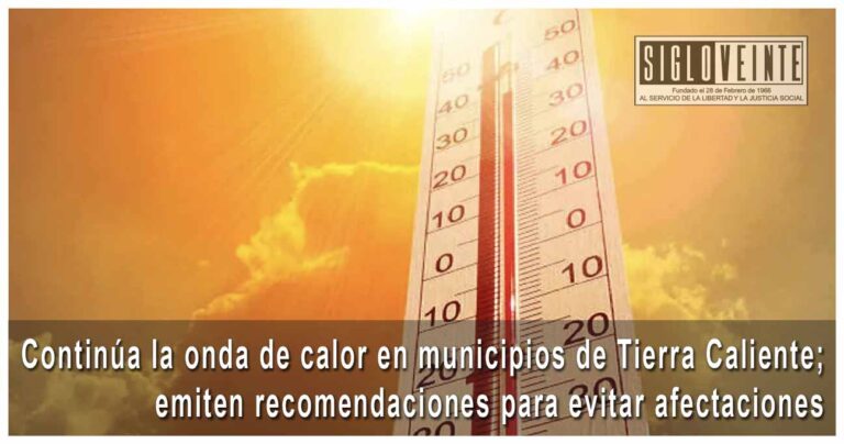 Continúa la onda de calor en municipios de Tierra Caliente; emiten recomendaciones para evitar afectaciones