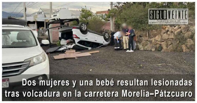 Dos mujeres y una bebé resultan lesionadas tras volcadura en la carretera Morelia–Pátzcuaro