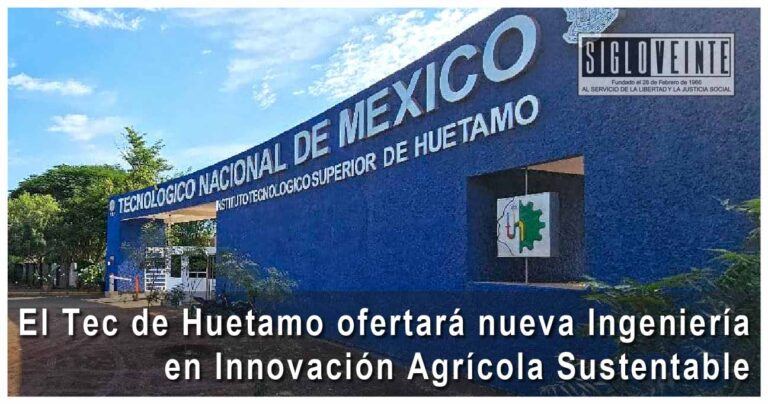 El Tec de Huetamo ofertará nueva Ingeniería en Innovación Agrícola Sustentable