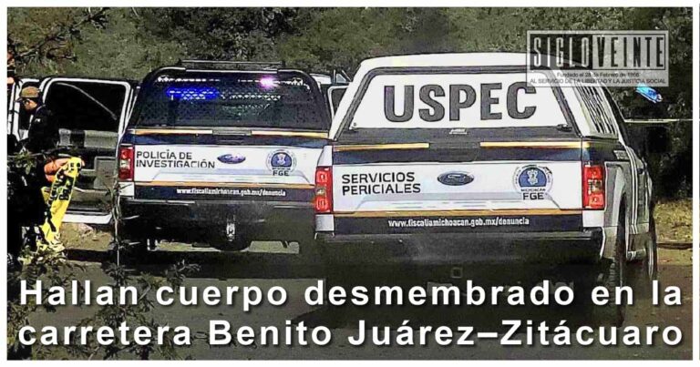 Hallan cuerpo desmembrado en la carretera Benito Juárez–Zitácuaro