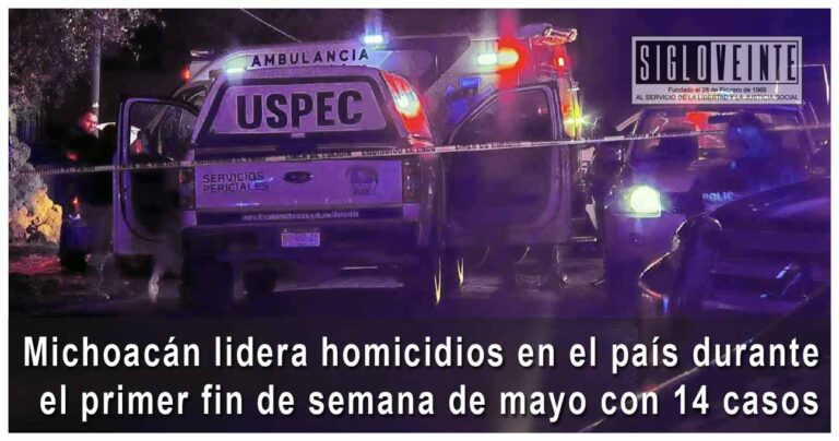 Michoacán lidera homicidios en el país durante primer fin de semana de mayo con 14 casos