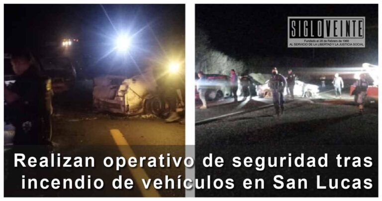 Realizan operativo de seguridad tras incendio de vehículos en San Lucas