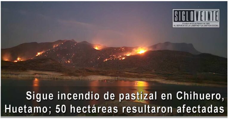 Sigue incendio de pastizal en Chihuero, Huetamo; 50 hectáreas resultaron afectadas