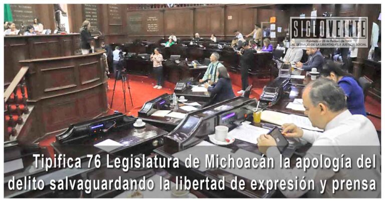 Tipifica 76 Legislatura de Michoacán la apología del delito salvaguardando la libertad de expresión y prensa