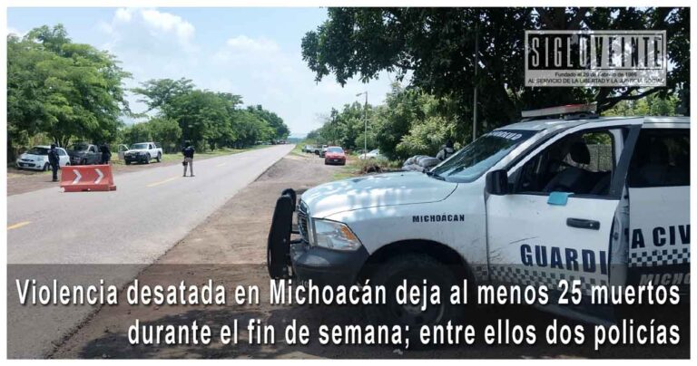 Violencia desatada en Michoacán deja al menos 25 muertos durante el fin de semana; entre ellos dos policías
