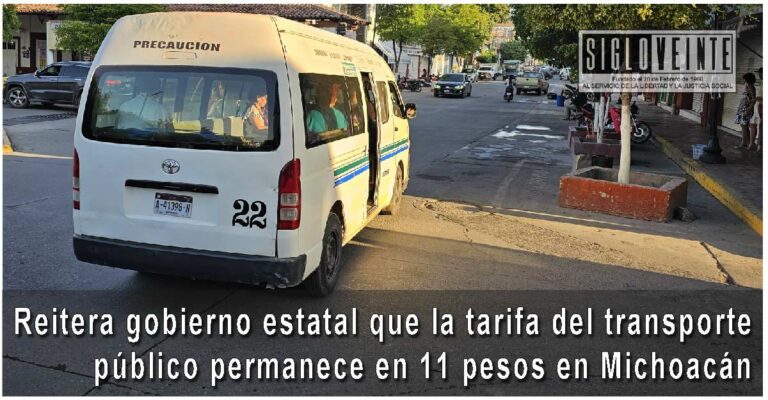Reitera gobierno estatal que la tarifa del transporte público permanece en 11 pesos en Michoacán