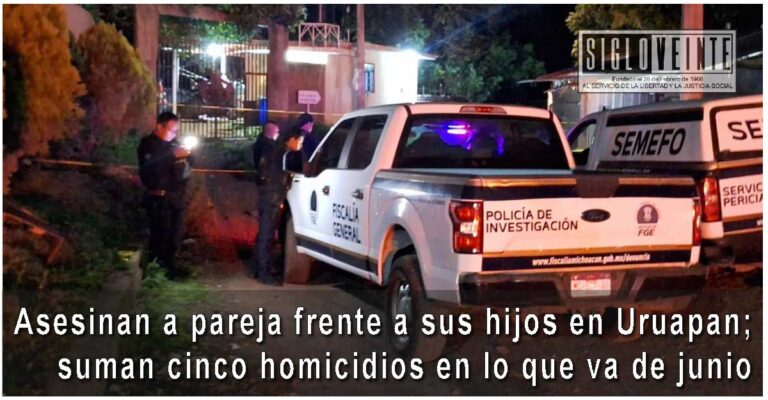 Asesinan a pareja frente a sus hijos en Uruapan; suman cinco homicidios en lo que va de junio