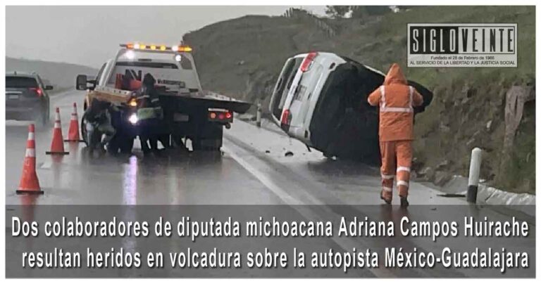 Dos colaboradores de diputada michoacana Adriana Campos Huirache resultan heridos en volcadura sobre la autopista México-Guadalajara