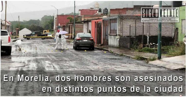 En Morelia, dos hombres son asesinados en distintos puntos de la ciudad