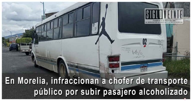 En Morelia, infraccionan a chofer de transporte público por subir pasajero alcoholizado