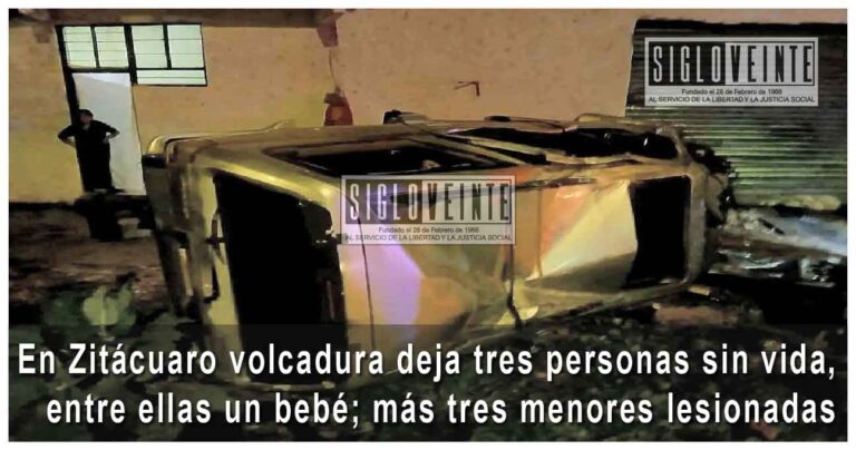 En Zitácuaro volcadura deja tres personas sin vida, entre ellas un bebé; más tres menores lesionadas