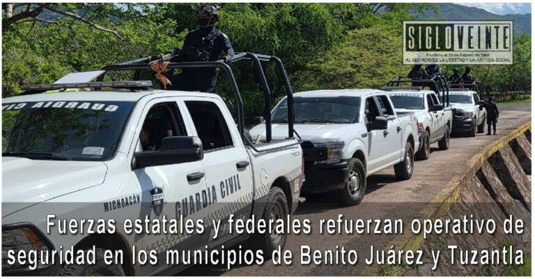 Fuerzas estatales y federales refuerzan operativo de seguridad en los municipios de Benito Juárez y Tuzantla
